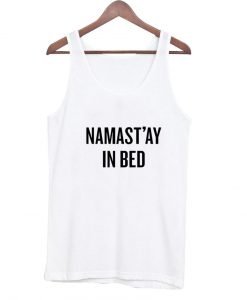 Namast'ay In Bed Tank top