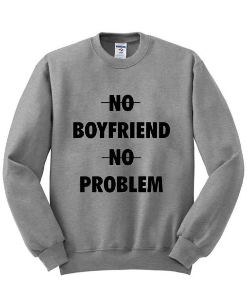 no boyfriend no problem T shirt