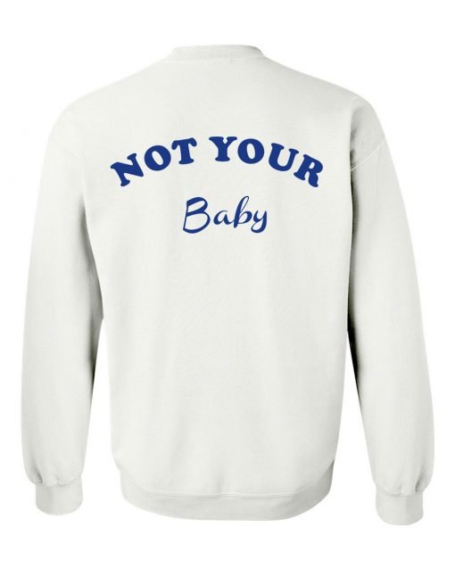 Not Your Baby sweatshirt back