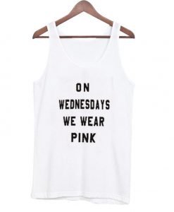 On wednesdays  we wear pink tanktop