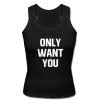 Only want you tanktop