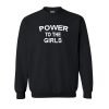 Power to the girls sweatshirt