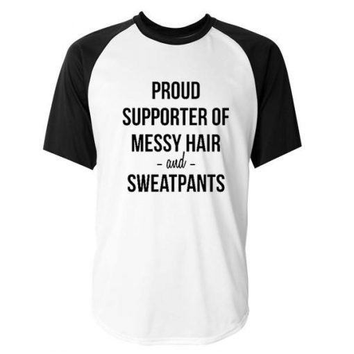 Proud Supporter Of Messy Hair And Sweatpants Raglan Tshirt