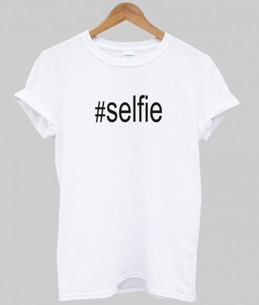 #Selfie T shirt