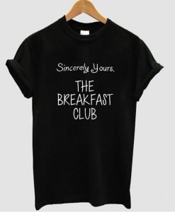 Sincerely Yours the breakfast club tshirt