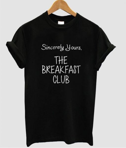 Sincerely Yours the breakfast club tshirt
