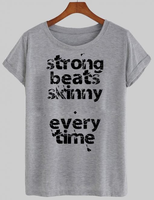 Strong beats skinny T shirt
