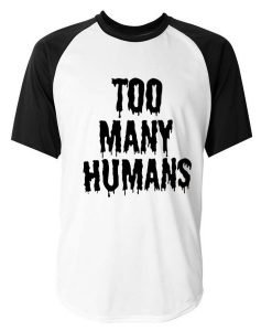 Too Many Humans Baseball T-Shirt