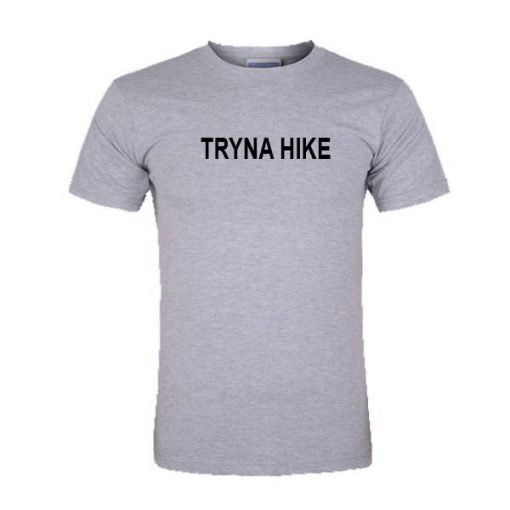 Tryna hike tshirt