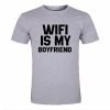 Wifi is my boyfriend T shirt