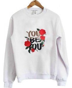 You Be You Flower Sweatshirt
