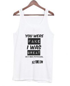 You Were Fake i Was Great Tanktop