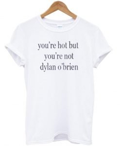 You're hot but tshirt