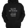 all i care about is my horse hoodie