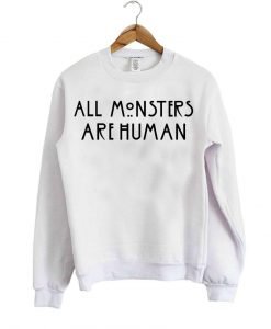all monsters are human sweater