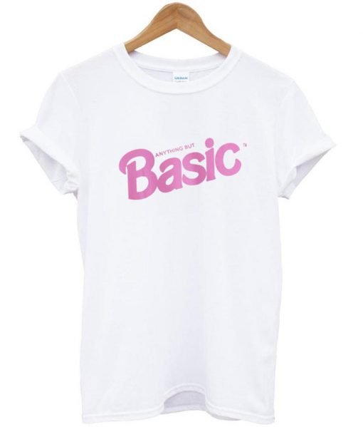 anything but basic T shirt