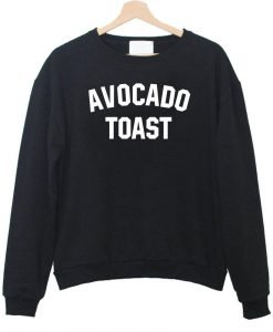 avocado toast sweatshirt