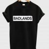 badlands tshirt
