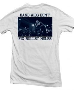 band aids dont fix bullet hole back T shirt