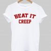 beat it creep T shirt
