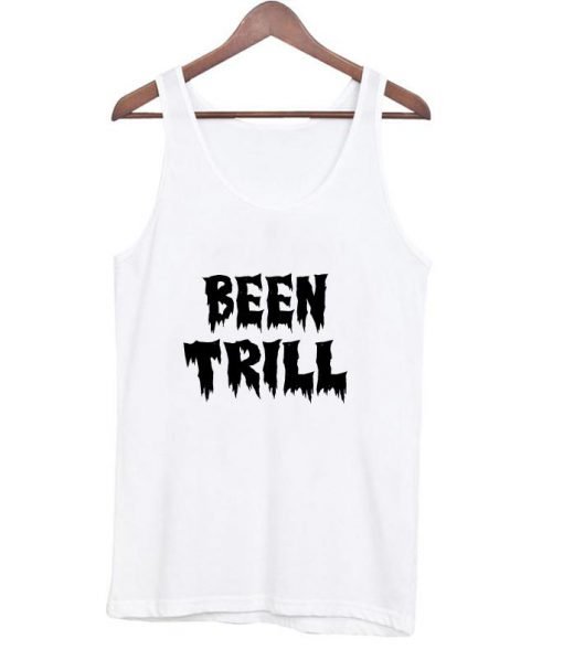 been trill Tank Top