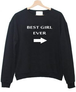 best girl ever sweatshirt