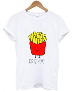 bff friend fries Tshirt