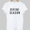 bikini season  T shirt