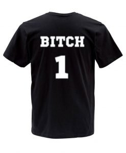 bitch 1 T shirt back