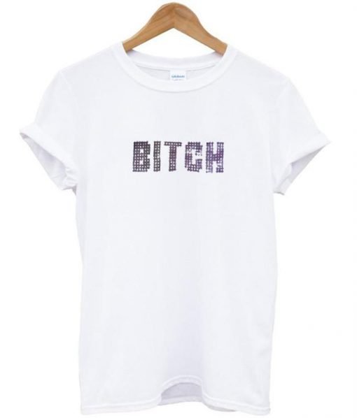bitch T shirt