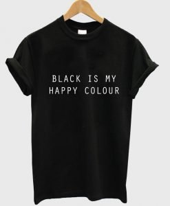black is my happy colour T shirt