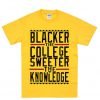 blacker the college sweeter the knowledge tshirt