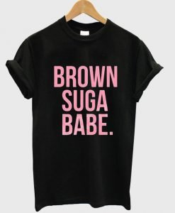brown suga babe tshirt