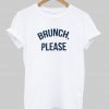 brunch please T shirt
