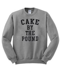 cake by the pound  sweatshirt