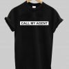 call my agent T shirt