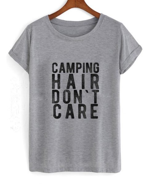 camping hair dont care tshirt