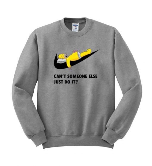 cant someone else just do it swatshirt