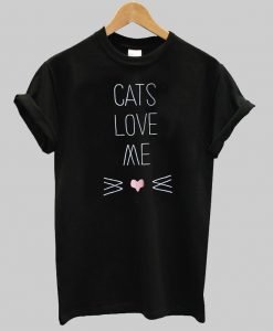 cats love me T shirt
