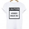 caution authorized swagger only tshirt
