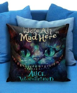 cheshire cat alice in wonderland were all made here Pillow case