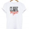 clique as frick tshirt