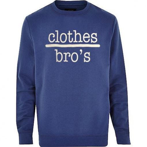 clothes bro's  sweatshirt