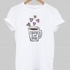 coffee is my lover T shirt