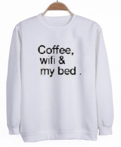 coffee wifi my bed sweatshirt
