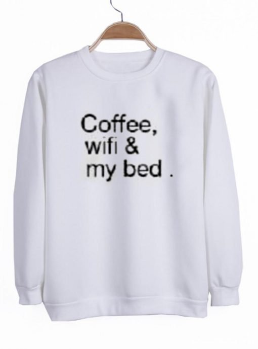 coffee wifi my bed sweatshirt