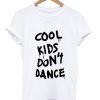 cool kids do not dance T shirt