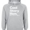 cool story mom HOODIE
