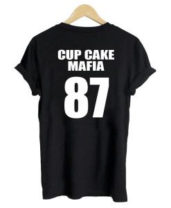 cup cake mafia 87 T shirt BACK