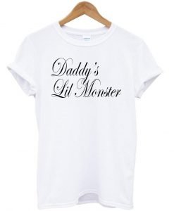 daddy's lil monster tshirt
